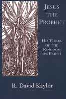 Jesus the Prophet: His Vision of the Kingdom on Earth 0664255051 Book Cover