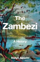 The Zambezi: A History 1787387003 Book Cover