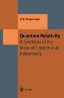 Quantum Relativity: A Synthesis of the Ideas of Einstein and Heisenberg (Texts and Monographs in Physics) 3642646123 Book Cover