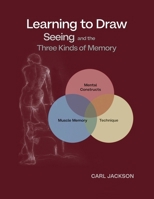 Learning to Draw:: Seeing and the Three Kinds of Memory B0H647T9RX Book Cover