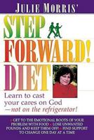 Julie Morris' Step Forward! Diet: Learn to Cast Your Cares on God-Not the Refrigerator! 0687031699 Book Cover