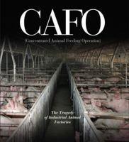 The CAFO Reader: The Tragedy of Industrial Animal Factories 0970950055 Book Cover