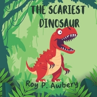 The Scariest Dinosaur B08R64MT9X Book Cover