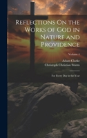 Reflections On the Works of God in Nature and Providence: For Every Day in the Year; Volume 4 1020695935 Book Cover