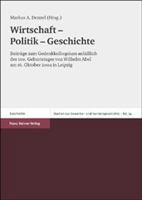 Wirtschaft - Politik - Geschichte: Beitrage Zum Gedenkkolloquium Anlasslich Des 100. Geburtstages Von Wilhelm Abel Am 16. Oktober 2004 in Leipzig 3515086331 Book Cover