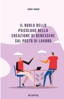 Il ruolo dello psicologo nella creazione di benessere sul posto di lavoro B0CS31FZ81 Book Cover