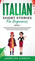 Italian Short Stories for Beginners Book 1: Over 100 Dialogues and Daily Used Phrases to Learn Italian in Your Car. Have Fun & Grow Your Vocabulary, ... Learning Lessons 1913907422 Book Cover