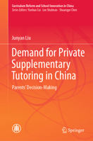 Demand for Private Supplementary Tutoring in China: Parents' Decision-Making 9819922011 Book Cover