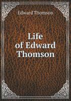 Life Of Edward Thomson, Late A Bishop Of The Methodist Episcopal Church 101369614X Book Cover