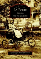 La Porte, Indiana and Its Environs 0738519693 Book Cover