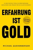 Erfahrung ist Gold: KI und digitale Tools zu mehr Wirkung, Wohlstand und Freude für die Silver Economy 3950597611 Book Cover