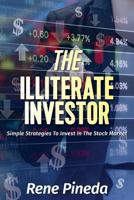 The Illiterate Investor: Simple Strategies to Invest in the Stock Market 1773023772 Book Cover