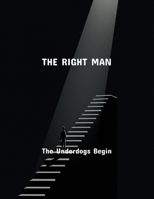 The Right Man: The Underdogs Begin B0FRGFV2WP Book Cover