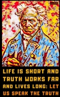 Arthur Schopenhauer: A Little Book of Selected Quotes on Life, Art, Philosophy, and Truth B0B14PTTRQ Book Cover