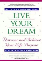 Live Your Dream: Discover and Achieve Your Life Purpose : A Step-By-Step Program 0878771492 Book Cover
