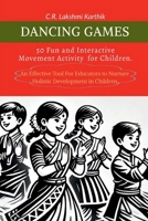 Dancing Games: 50 Fun and Interactive Movement Games for Children.: An effective tool for teachers to engage students. B0F2YVFCQP Book Cover