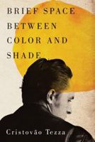 Brief Space Between Color and Shade 1477819517 Book Cover