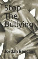 STOP THE BULLYING: Encouraging People To Tell And Stop Bullying 1791704409 Book Cover