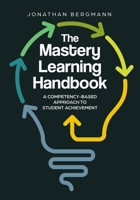 The Mastery Learning Handbook: A Competency-Based Approach to Student Achievement 1416631429 Book Cover