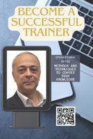 Become a Successful Trainer: Practical operational guide with methods and techniques for transmitting information B0F39N95XK Book Cover