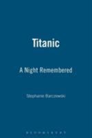 Titanic: a night remembered 1852854340 Book Cover