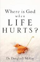 Where Is God When Life Hurts? 1597817732 Book Cover
