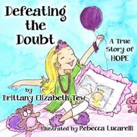 Defeating the Doubt: A True Story of Hope 0692625801 Book Cover