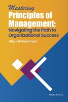 Mastering Principles of Management: Navigating the Path to Organizational Success 3962033920 Book Cover