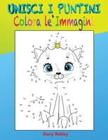 Unisci I Punini E Colora Le Immagini: Libro Adatto ai Bambini dai 4 a 8 anni, Dinosauri, Unicorni, Camion, Macchine, Animali 1801725748 Book Cover
