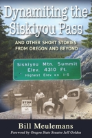 Dynamiting the Siskiyou Pass: And Other Short Stories from Oregon and Beyond 1954163681 Book Cover