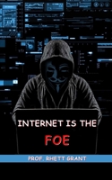 Internet is the Foe B0BB31VJS7 Book Cover