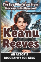 KEANU REEVES: The Boy Who Went from Hockey to Hollywood - An Actor's Biography for kids B0DSHBM1SD Book Cover