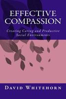 Effective Compassion: Creating Caring and Productive Social Environments 1721074325 Book Cover