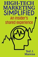 High-Tech Marketing Simplified: An Insider's Shared Experience 1737806436 Book Cover