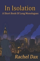 IN ISOLATION: A Short Book Of Long Monologues B08M87RWXR Book Cover