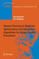 Motion Planning in Medicine: Optimization and Simulation Algorithms for Image-Guided Procedures 3642088740 Book Cover