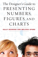 The Designer's Guide to Presenting Numbers, Figures, and Charts 1621532666 Book Cover