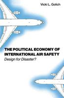 The Political Economy of International Air Safety: Design for Disaster? 1349204706 Book Cover