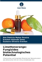 Limettenorange: Fungizides biotechnologisches Potential: Chemisches und fungizides Potential der Nanoemulsion des ätherischen Öls von Citrus limettioides Tan. 6203505420 Book Cover