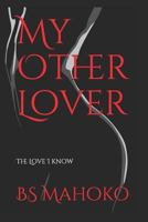 My Other Lover: Book 1: The Love I Know 154973329X Book Cover