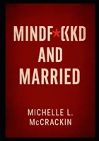 MindF*cked And Married B0F8R5MWPC Book Cover