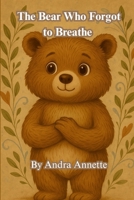 The Bear Who Forgot to Breathe 1300193700 Book Cover