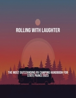 Rolling With Laughter: The Most Outstanding Rv Camping Handbook For State Parks 2023 B0FQ47N2WD Book Cover