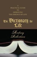 The Dictionary for Life: A practical guide to improving the essence of life 0595443761 Book Cover