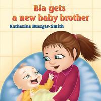 Bia Gets a New Baby Brother 1608605469 Book Cover