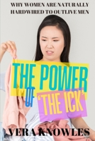 The Power of 'The Ick': Why Women Are Naturally Hardwired to Outlive Men B0DT7F8VLD Book Cover