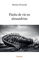 Flashs de vie en alexandrins (French Edition) 2414212527 Book Cover