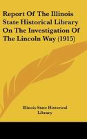 Report Of The Illinois State Historical Library On The Investigation Of The Lincoln Way 1164117718 Book Cover