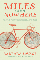 Miles from Nowhere: A Round the World Bicycle Adventure