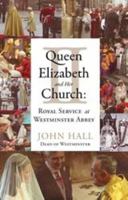 Queen Elizabeth II and Her Church: Royal Service at Westminster Abbey 1399409409 Book Cover